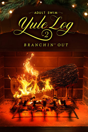 Adult Swim Yule Log 2: Branchin' Out free