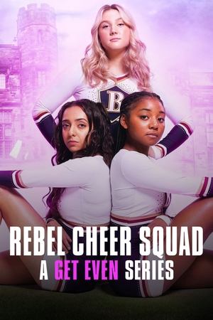 Rebel Cheer Squad: A Get Even Series [season 1] free