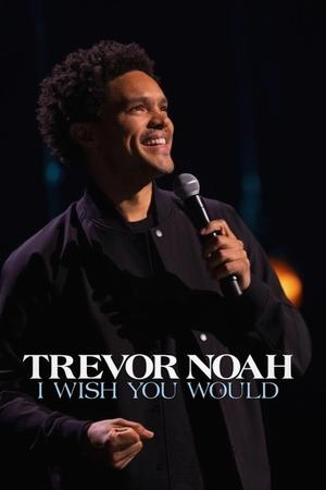 Trevor Noah: I Wish You Would free