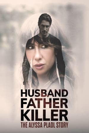 Husband, Father, Killer: The Alyssa Pladl Story free