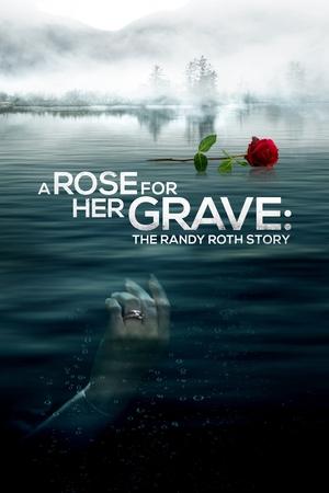 A Rose for Her Grave: The Randy Roth Story free